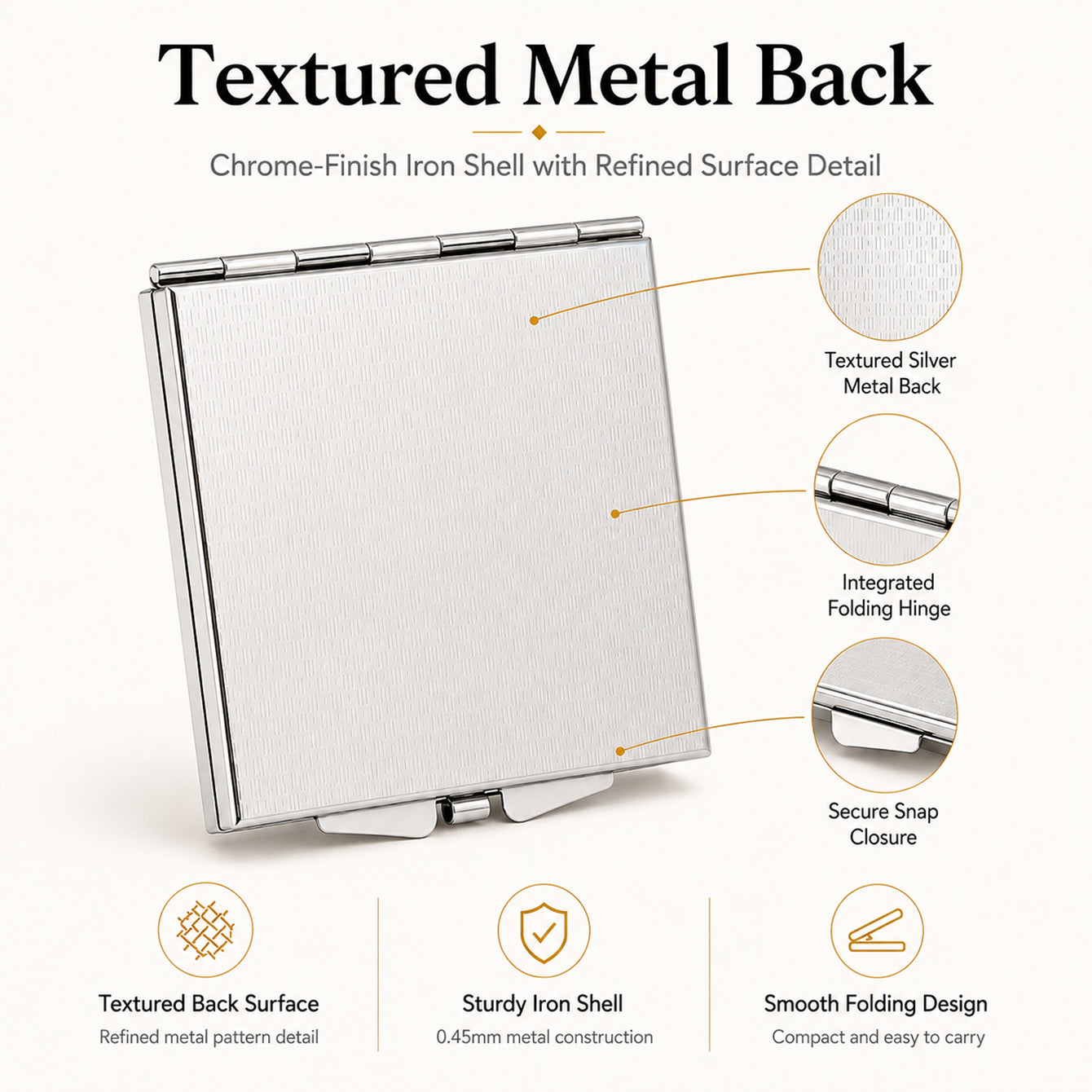 Textured metal back, folding hinge and snap closure detail